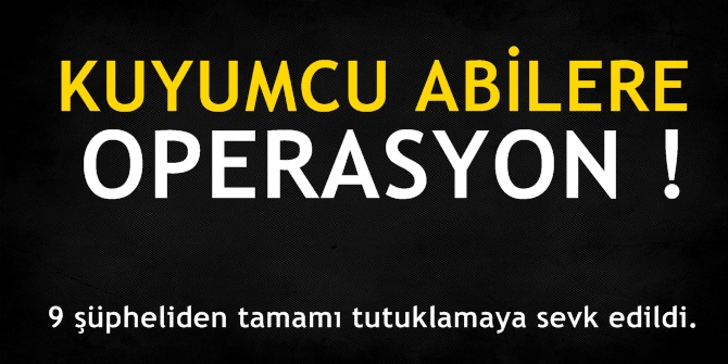 Kuyumcu abilere operasyon!