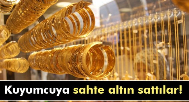 Kuyumcuya sahte altın sattı