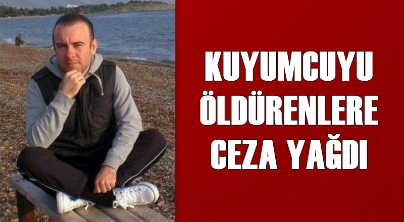 KUYUMCUYU ÖLDÜRENLERE CEZA YAĞDI