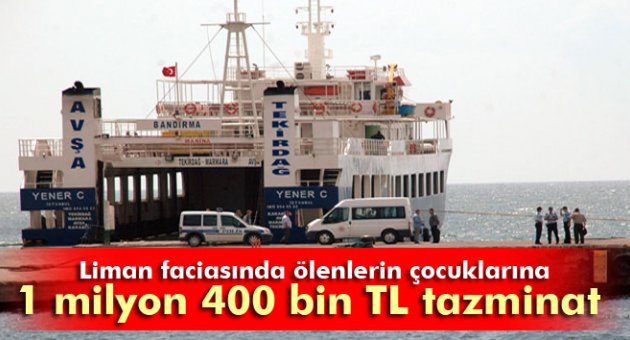 Liman faciasında ölenlerin çocuklarına tazminat