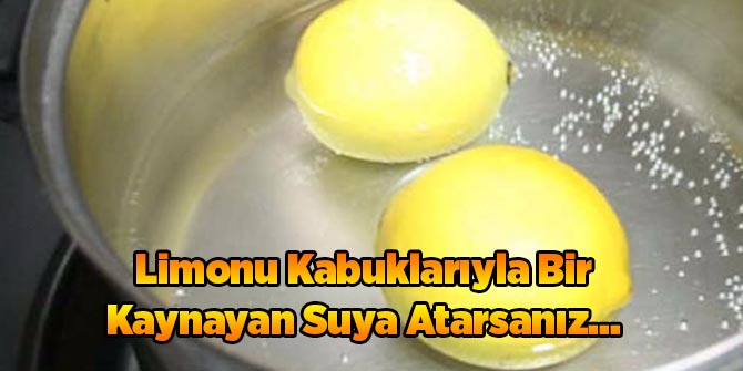 Limonu Kabuklarıyla Bir Kaynayan Suya Atarsanız...