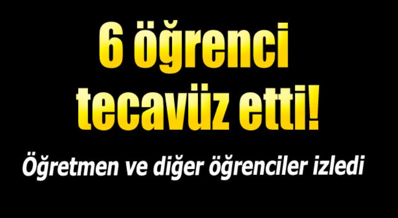 Lisede iğrenç olay! Toplu tecavüz!