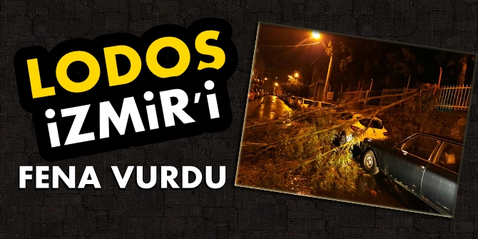 Lodos İzmir'i fena vurdu