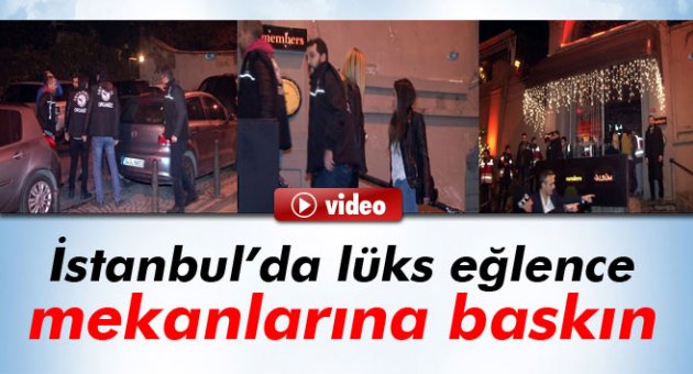 Lüks eğlence mekanlarına baskın