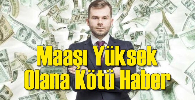 Maaşı Yüksek Olanın Cebinden Daha Çok Çıkacak