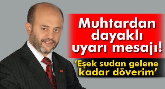 Mahalle muhtarından dayaklı uyarı! 'Akşam ezanından sonra dolaşan kız çocuklarını...'