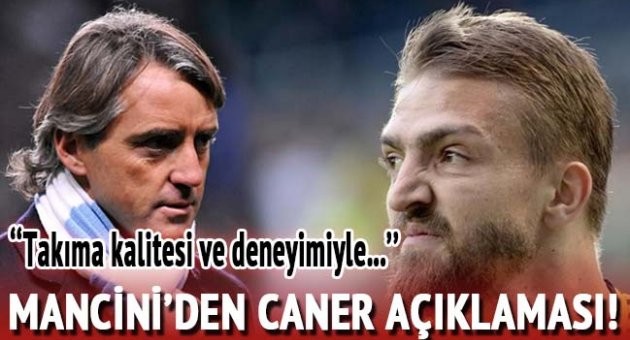 Mancini&#039;den flaş açıklama! Caner Erkin...