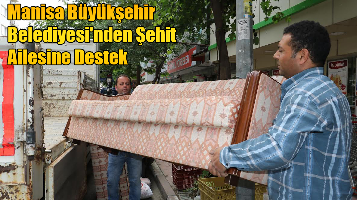 Manisa Büyükşehir Belediyesi'nden Şehit Ailesine Destek