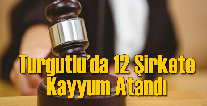Manisa'da 12 Şirkete Kayyum!