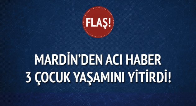Mardin'de çadır kentte yangın: 3 çocuk hayatını kaybetti