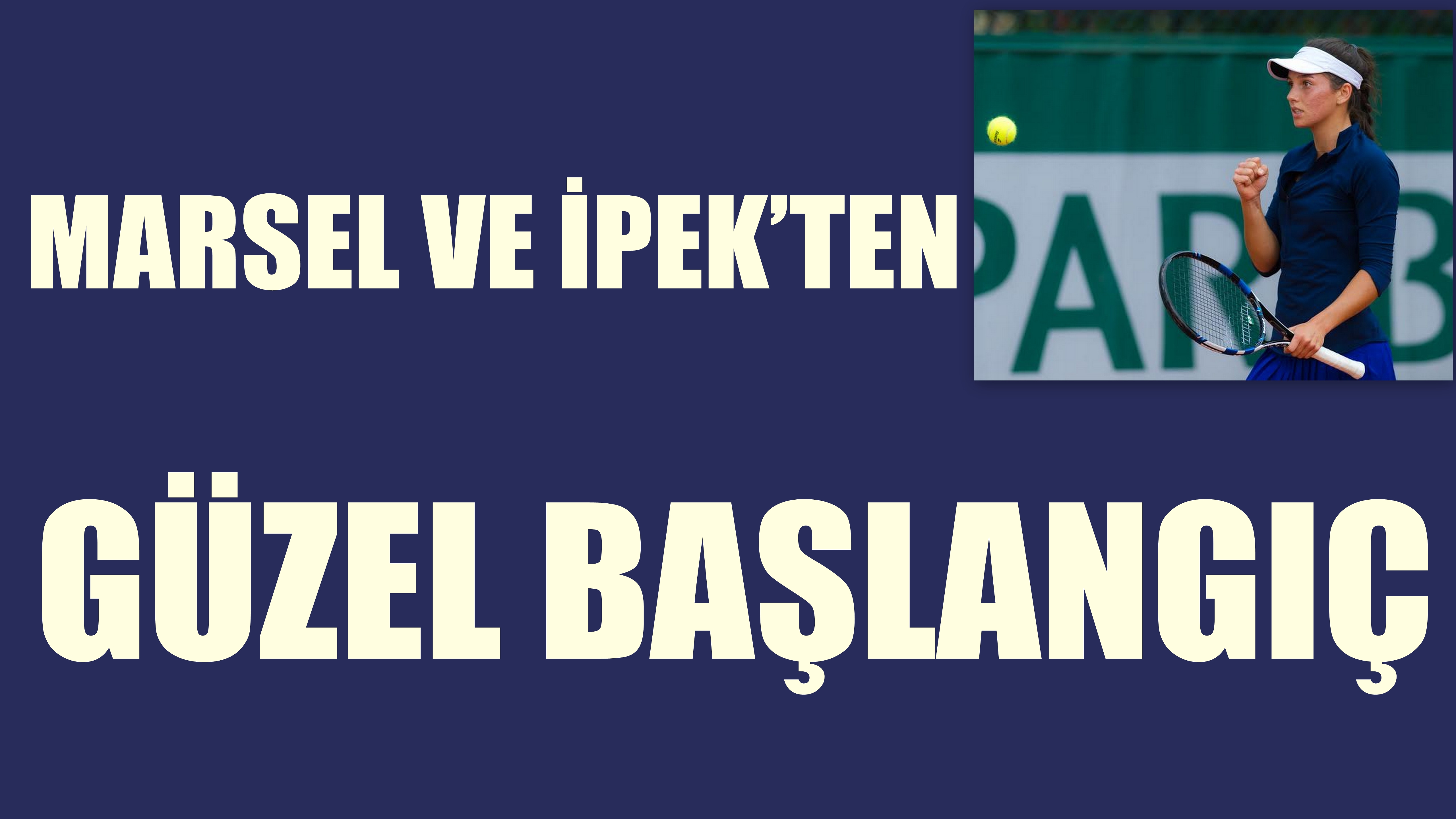 MARSEL VE İPEK’TEN GÜZEL BAŞLANGIÇ