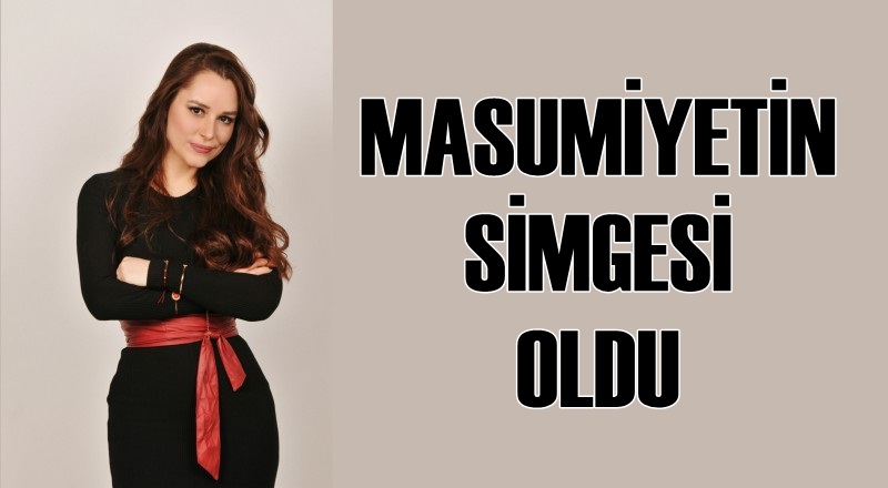 MASUMİYETİN SİMGESİ OLDU