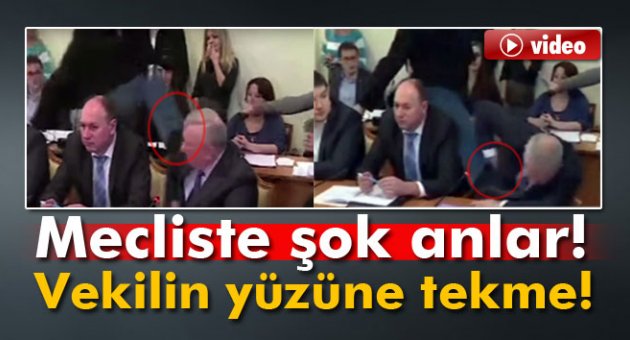 Meclis'de vekilin yüzüne tekme!
