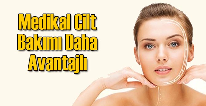 Medikal Cilt Bakımı Diğerlerine Göre Daha Avantajlı
