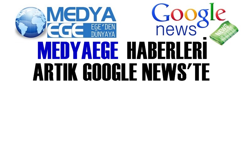Medya Ege Haberleri Artık Google News&#039;te