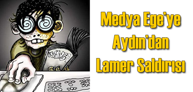 Medya Ege'ye Aydın'dan Lamer Saldırısı