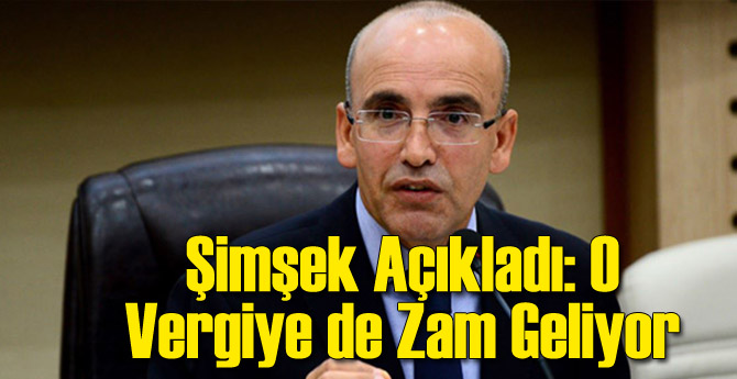 Mehmet Şimşek Açıkladı: O Vergiler Artıyor