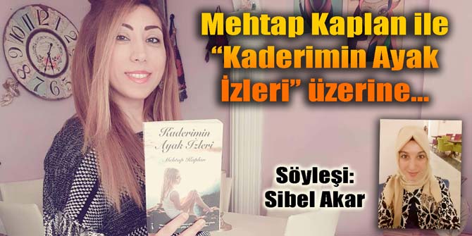 Mehtap Kaplan ile Kaderimin Ayak İzleri üzerine...