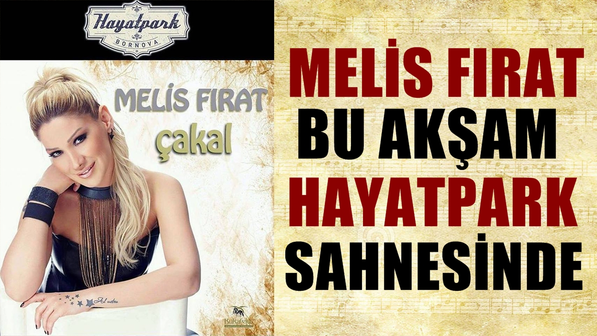 Melis Fırat Hayatpark'ta İzmirlileri Coşturacak