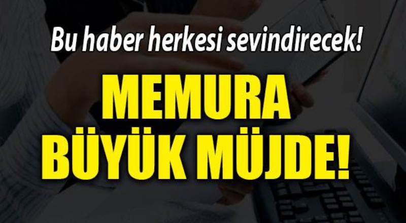 Memura memleket müjdesi