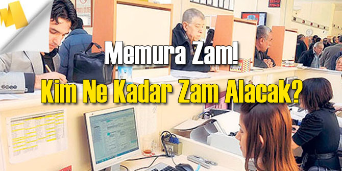 Memura Ne Kadar Zam Yapılacağı Belli Oldu