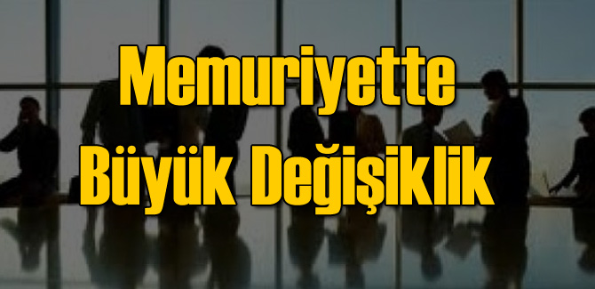 Memuriyette Yeni Değişiklik