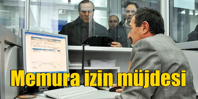 Memurlar bu habere dikkat! İzin müjdesi!