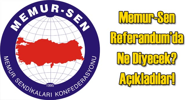 Memur-Sen Referandumda Ne Diyeceğini Açıkladı