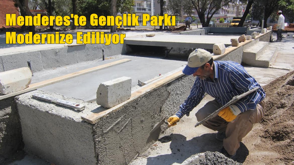 Menderes'te Gençlik Parkı Modernize Ediliyor