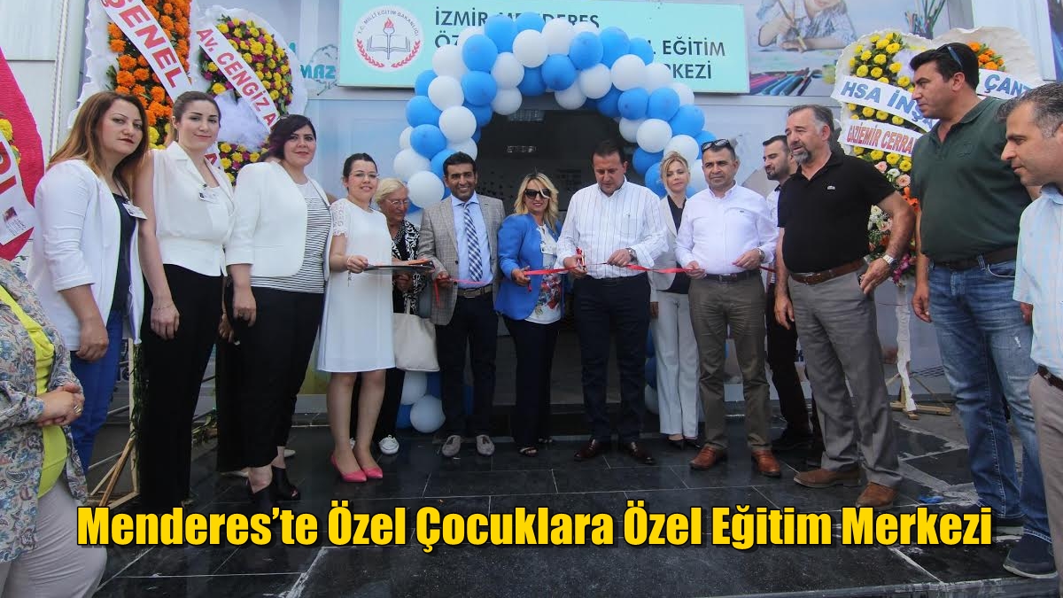 Menderes’te Özel Çocuklara Özel Eğitim Merkezi