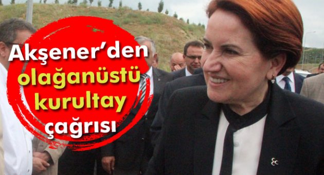 Meral Akşener'den olağanüstü kurultay çağrısı