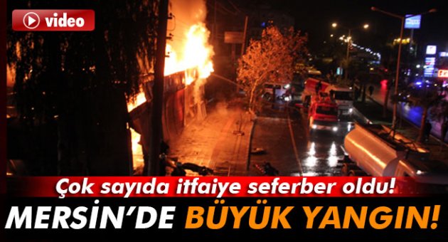 Mersin'de büyük yangın