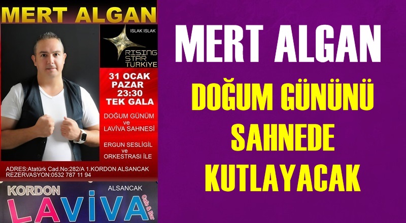 Mert Algan doğum gününü sahnesinde kutlayacak