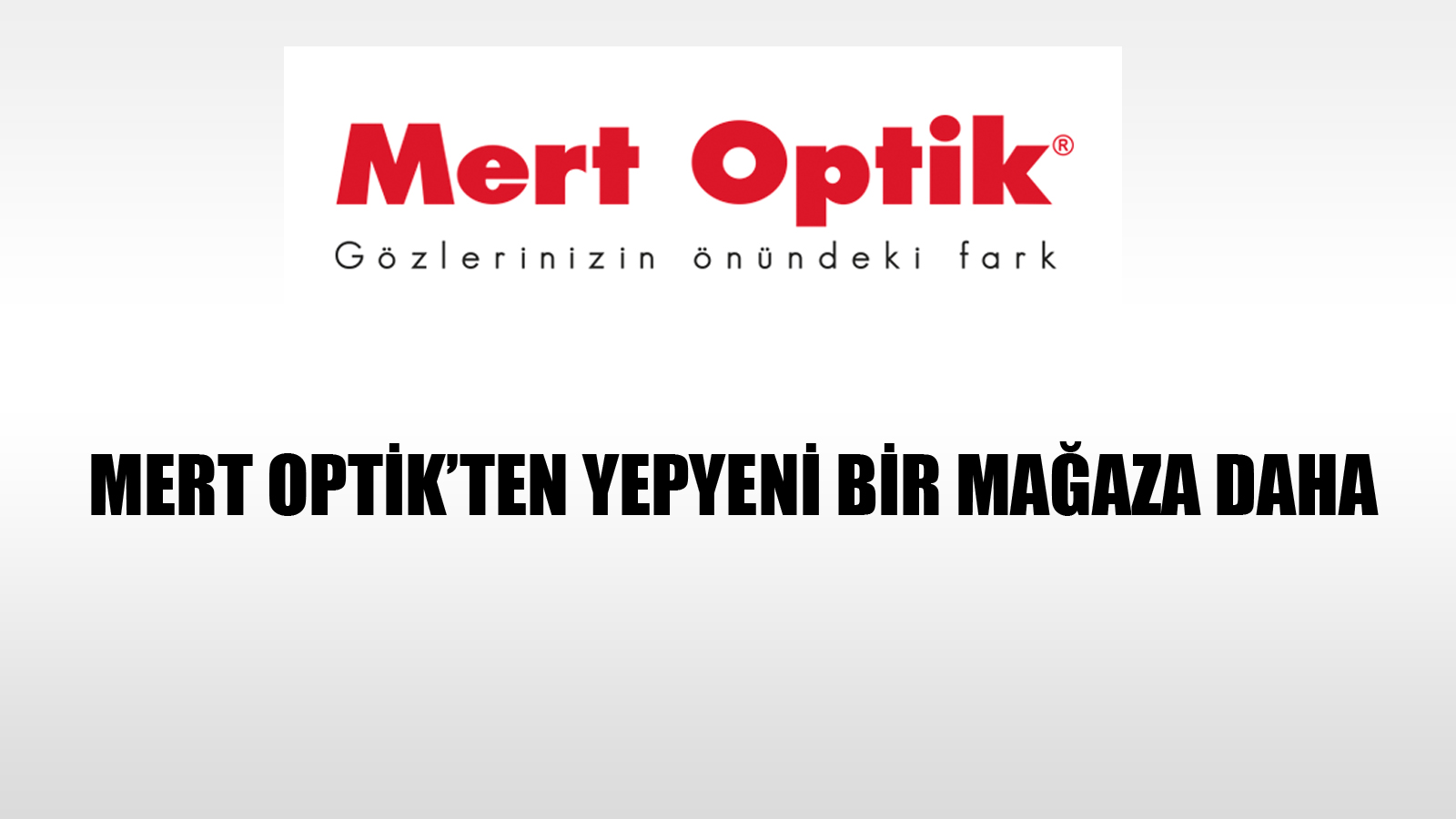 Mert Optik'ten Yepyeni Bir Mağaza Daha