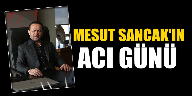 Mesut Sancak, ağabeyini kaybetti