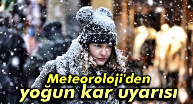 Meteoroloji'den yoğun kar uyarısı
