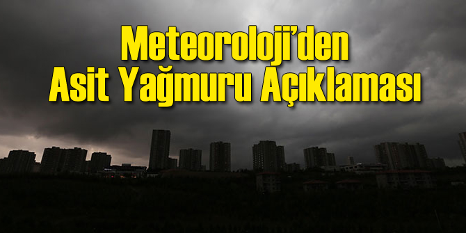 Meteoroloji Açıkladı: Asit Yağmuru...