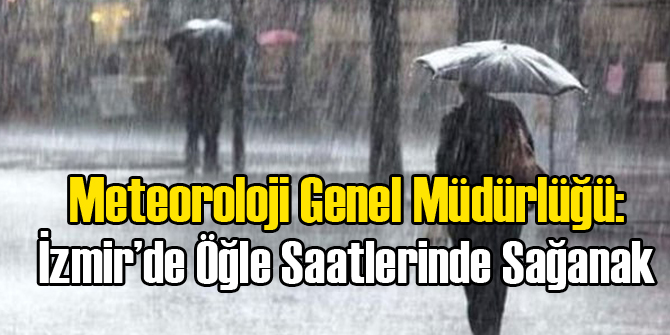 Meteoroloji Uyardı: İzmir'de Sağanak Yağış