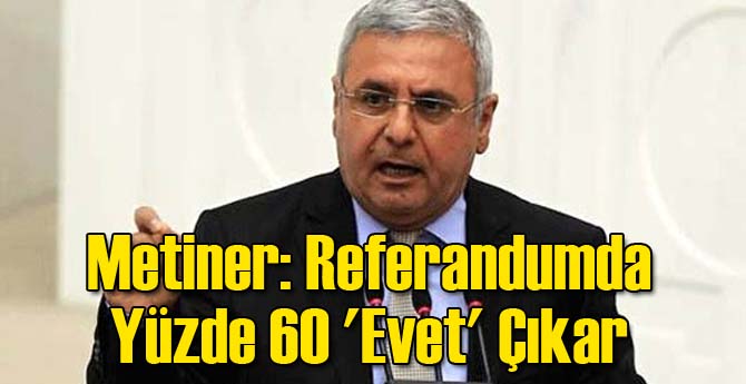 Metiner: Referandumda Yüzde 60 'Evet' Çıkar