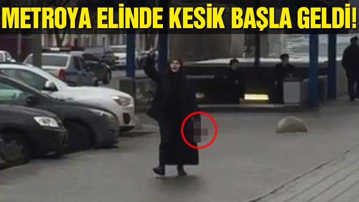 Metroya ''kesik çocuk başı'' ile geldi