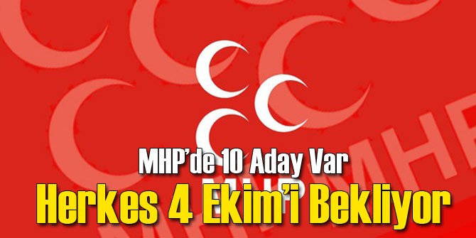 MHP 10 Adayla 4 Ekim'i Bekliyor!