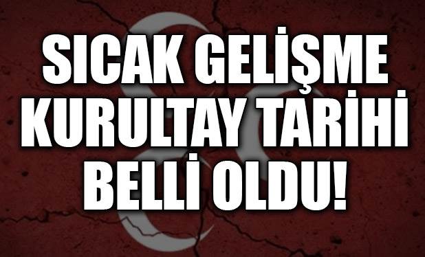 MHP'de kurultay tarihi belli oldu