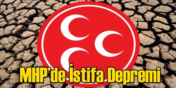 MHP'de İstifa Depremi