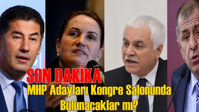 MHP Genel Başkan Adayları Kongreye Salonunda Olacaklar mı?