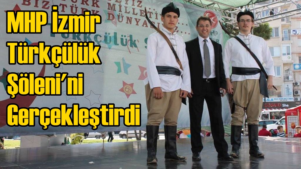 MHP İzmir Türkçülük Şöleni&#039;ni Gerçekleştirdi