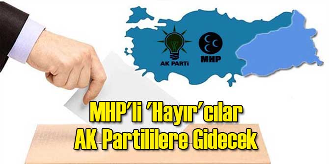 MHP'li 'Hayır'cılar AK Partililere Gidecek