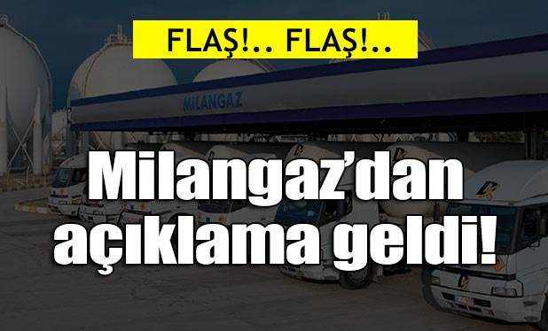 Milangaz'dan önemli açıklama