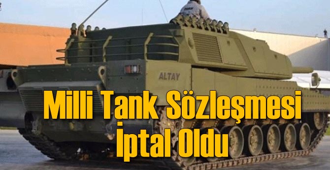 Milli Tank Sözleşmesi İptal Oldu