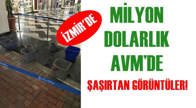 MİLYON DOLARLIK AVM’DE ŞAŞIRTAN GÖRÜNTÜLER!