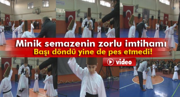 Minik semazenin zorlu imtihanı